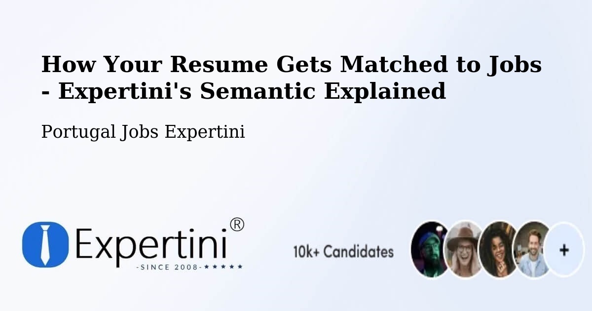 How Your Resume Gets Matched to Jobs - Expertini's Semantic Explained - Portugal Jobs Expertini